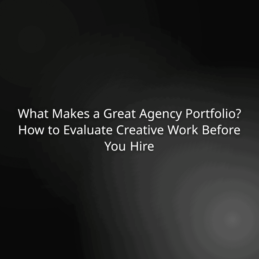 What Makes a Great Agency Portfolio? How to Evaluate Creative Work ...